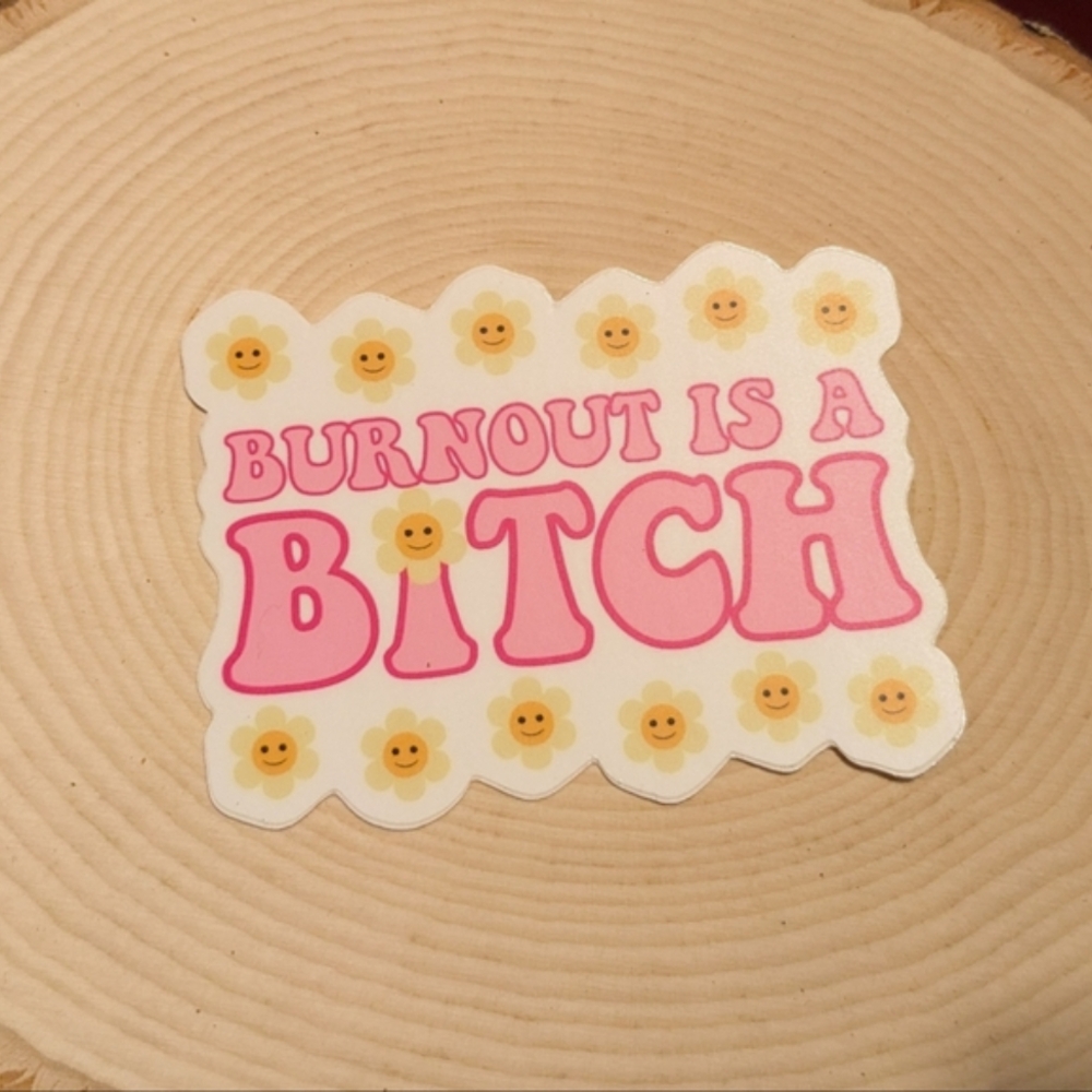 Burnout is a B***** Vinyl Sticker